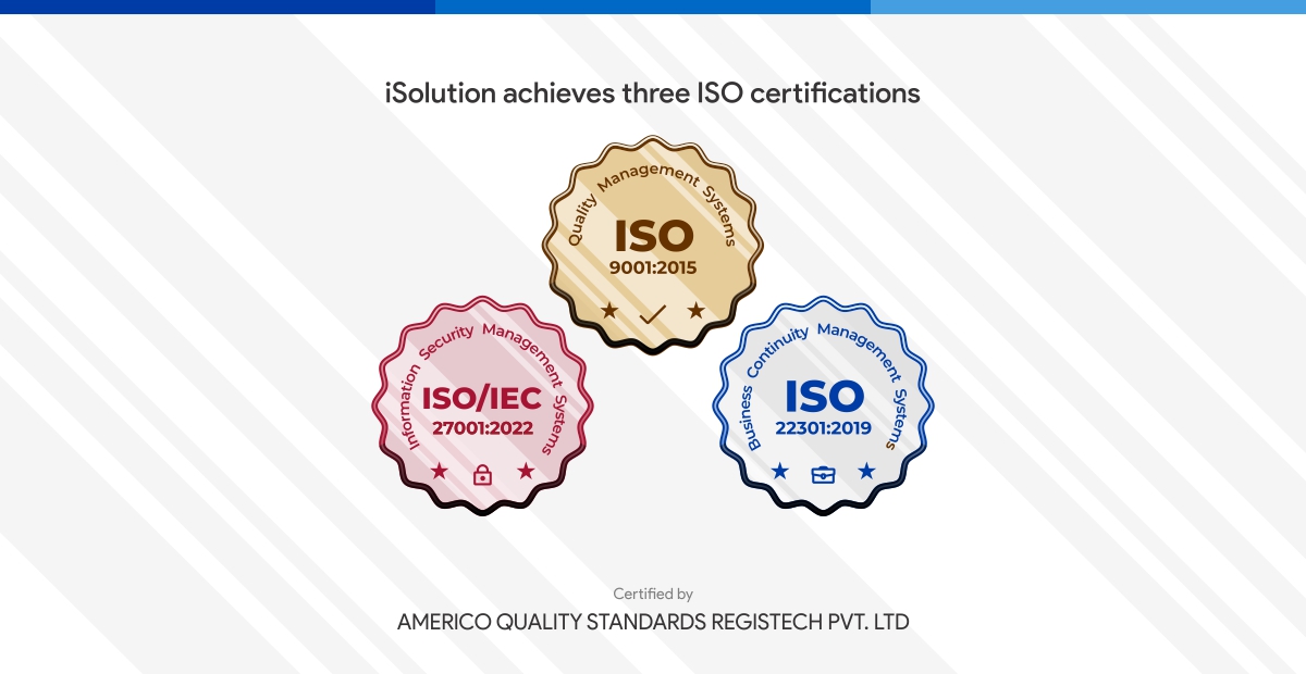 iSolution Achieves Three ISO Certifications, Reinforcing Quality, Information Security and Business Continuity