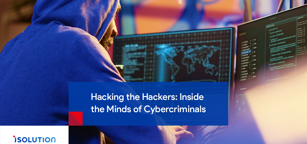 Cybercrime: into the minds of Cybercriminals