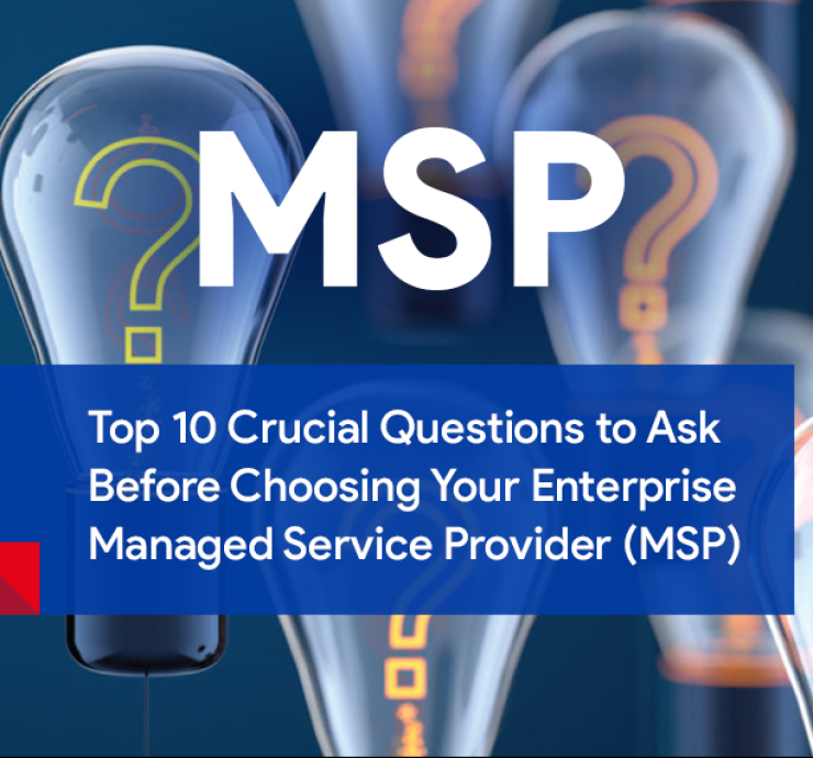 Managed Service Provider: 10 Questions to ask before Choosing