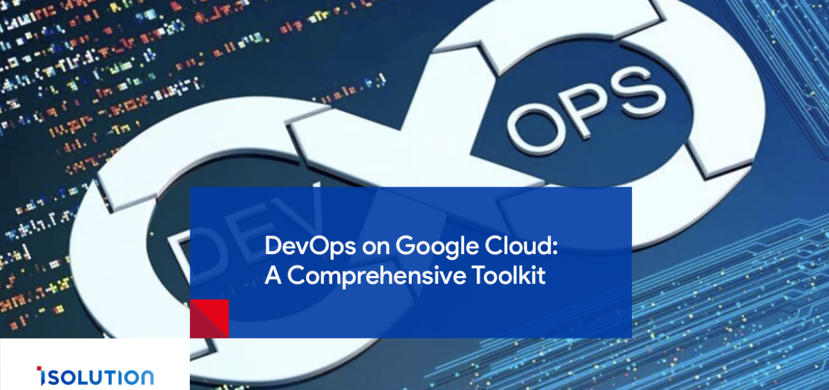 DevOps on Google Cloud: A Comprehensive Toolkit