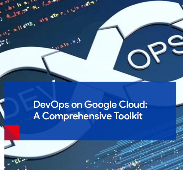 DevOps on Google Cloud: A Comprehensive Toolkit
