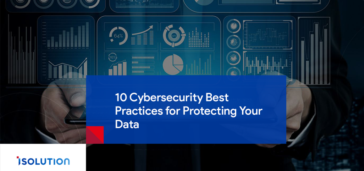 10 Cybersecurity Best Practices for Protecting Your Data